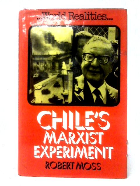 Chile'S Marxist Experiment By Robert Moss