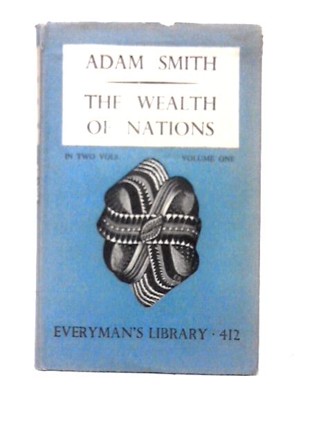 The Wealth of Nations - Volume One By Adam Smith