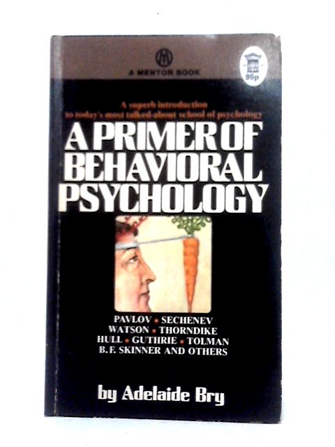 A Primer of Behavioral Psychology von Adelaide Bry