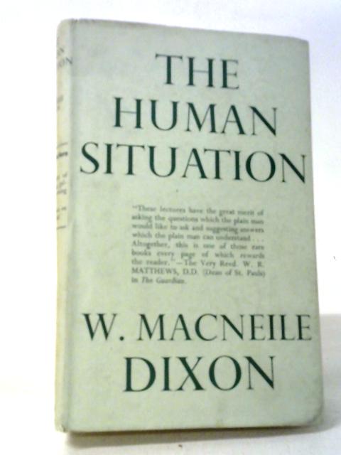 The Human Situation By Dixon. W Macneile.