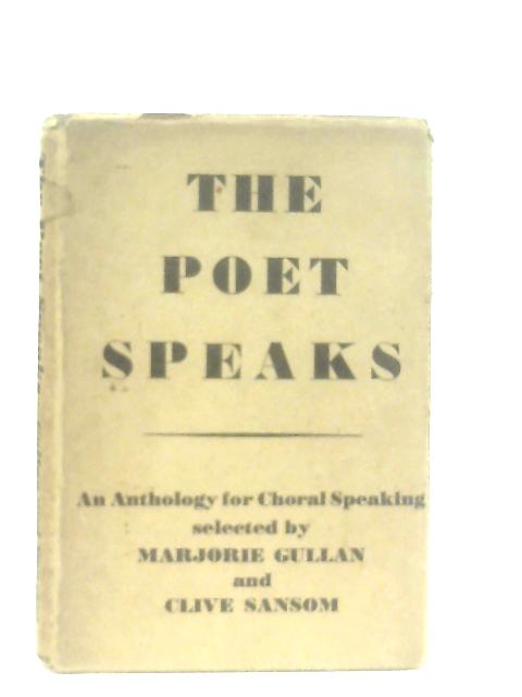 The Poet Speaks, An Anthology for Choral Speaking von Marjorie Gullan & Clive Sansom (Ed.)