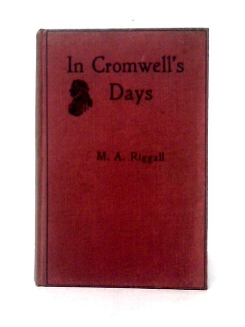 In Cromwell's Days von M. A. Riggall