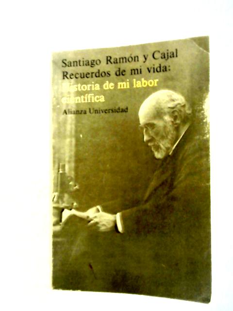 Rescuerdos de mi vida: Historia de mi Labor Cientifica par Santiago Ramon y Cajal