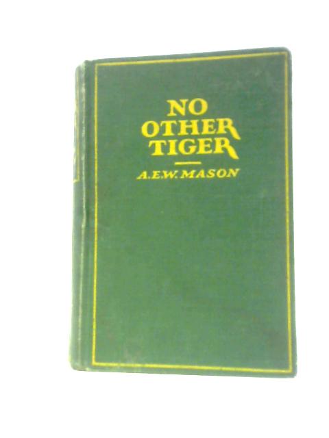 No Other Tiger By A. E. W.Mason