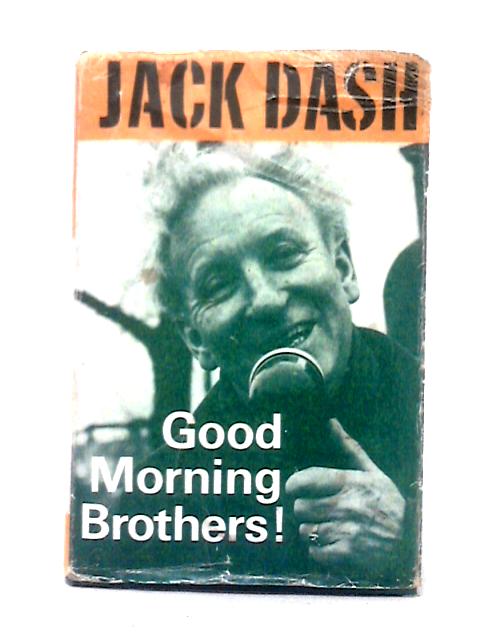 Good Morning, Brothers! By Jack Dash