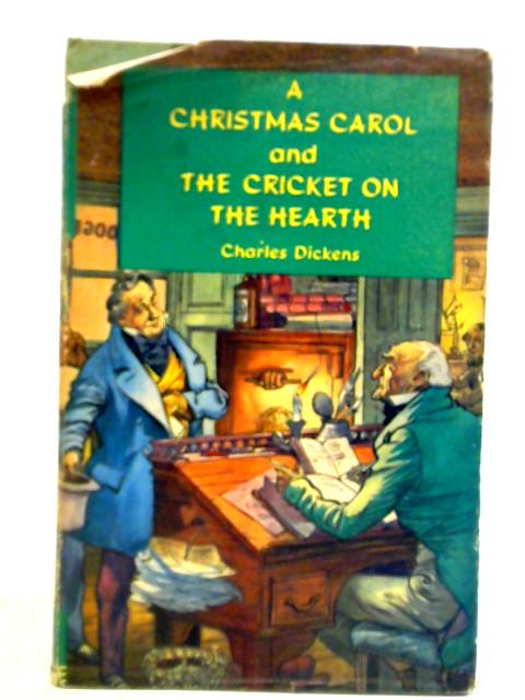 A Christmas Carol and The Cricket on Hearth By Charles Dickens