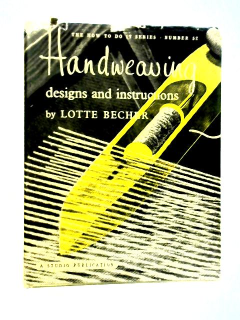 Handweaving: Designs and Instructions von Lotte Becher