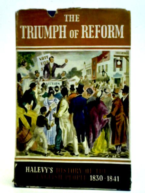 The Triumph Of Reform 1830-1841 von Elie Halevy