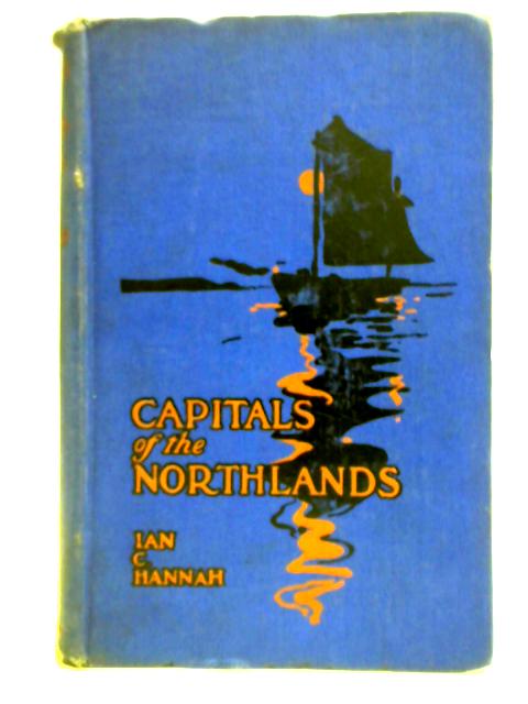 Capitals of the Northlands, Tales of Ten Cities von Ian C. Hannah