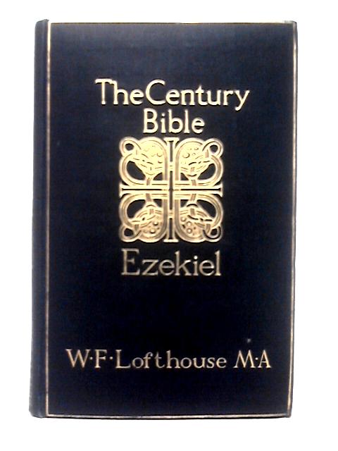 The Century Bible: Ezekiel By W. F. Lofthouse