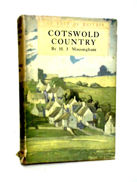 The Face Of Britain, Cotswold Country By H.J. Massingham