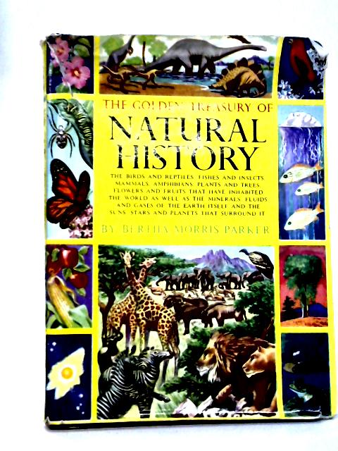 The Golden Treasury Of Natural History By Bertha Morris Parker