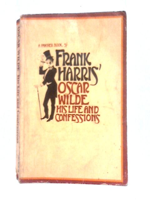 Oscar Wilde His Life and Confessions By Frank Harris