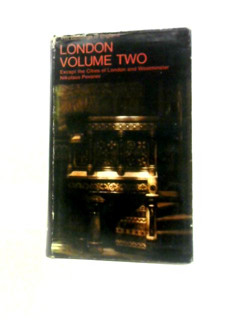 The Buildings of England: London Volume Two By Nikolaus Pevsner