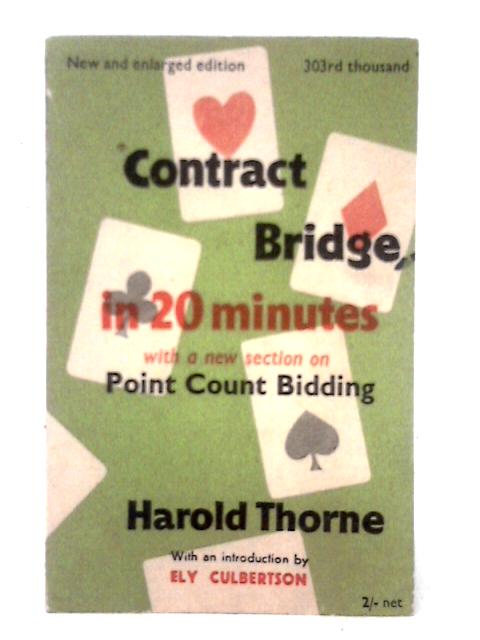 Contract Bridge In 20 Minutes. New And Enlarged Edition. von Harold Thorne