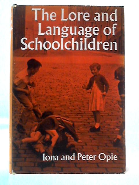 The Lore and Language of Schoolchildren By Iona and Peter Opie