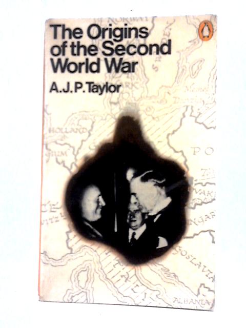 The Origins of The Second World War By A. J. P. Taylor