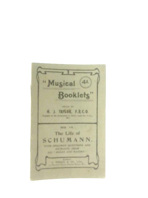 Musical Booklets, No. 14 Life of Schumann By Ed. H. J. Taylor