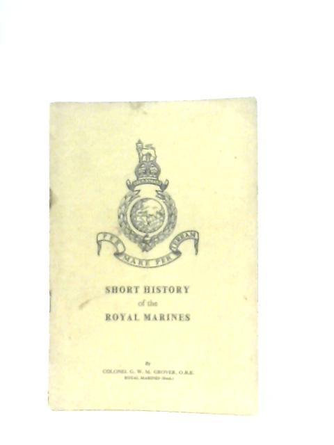Short History of the Royal Marines par G. W. M. Grover