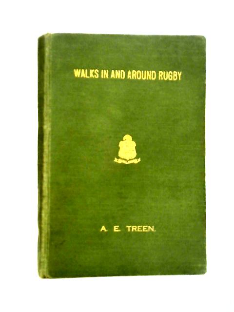 Walks In And Around Rugby By A. E. Treen