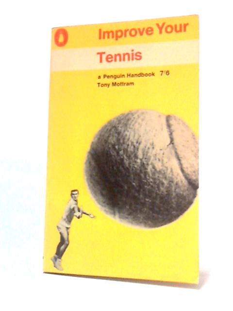 Improve Your Tennis par Tony Mottram