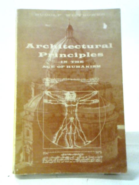 Architectural Principles in the Age of Humanism By Rudolf Wittkower