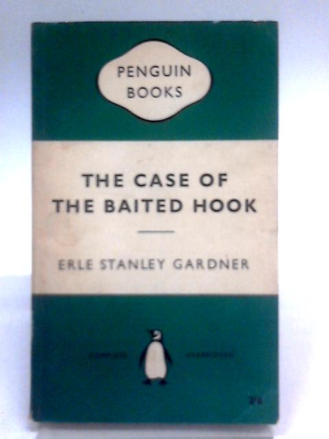 The Case Of The Baited Hook. von Erle Stanley Gardner