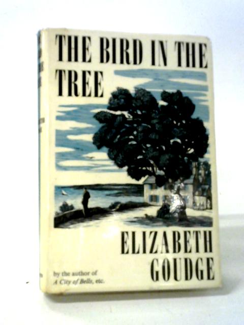 The Bird in the Tree By Elizabeth Goudge