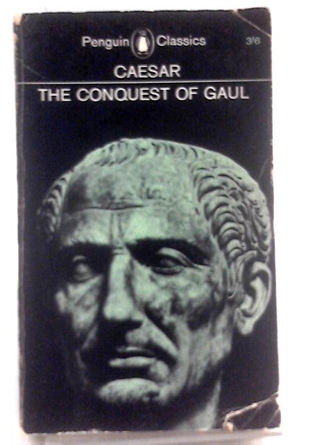 The Conquest Of Gaul (Penguin Classics) By Julius Caesar