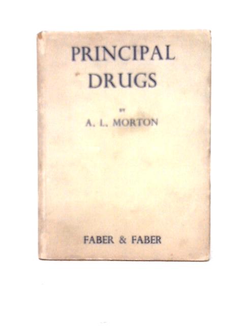Principal Drugs and Their Uses By A. L. Morton