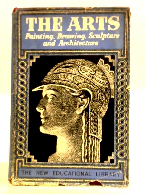 The Arts: Painting, The Graphic Arts, Sculpture and Architecture von Various