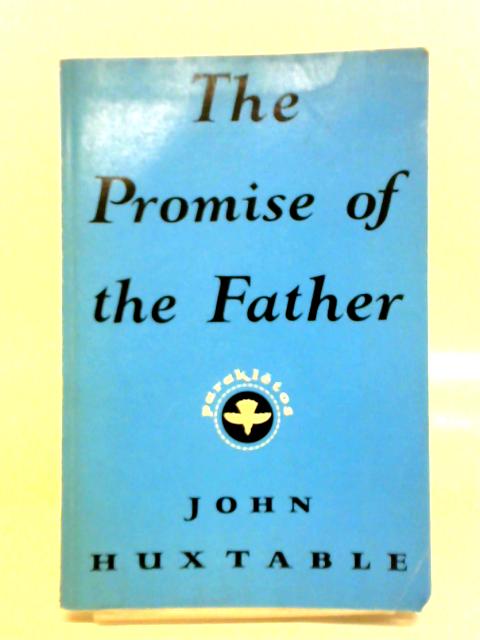 The Promise Of The Father By John Huxtable