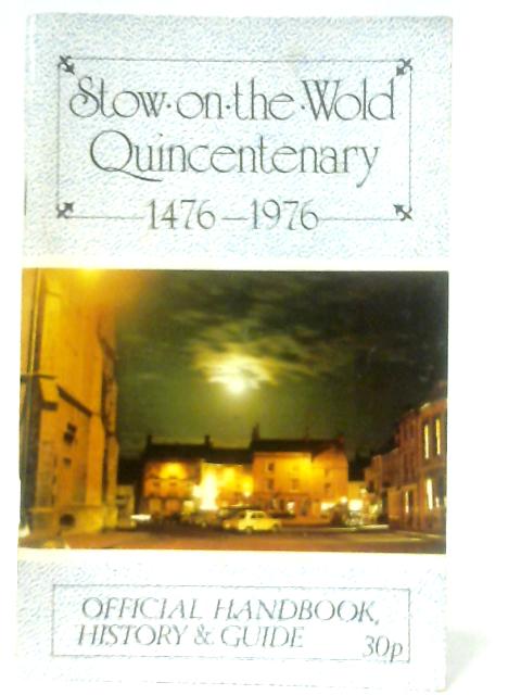 Stow-on-the-Wold Quincentenary: Official History and Guide By Anon