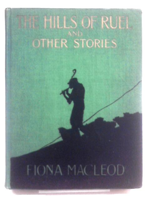 The Hills of Ruel, and Other Stories von Fiona Macleod