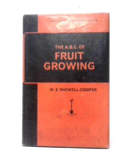 The A.B.C. Of Fruit Growing von W. E. Shewell-Cooper