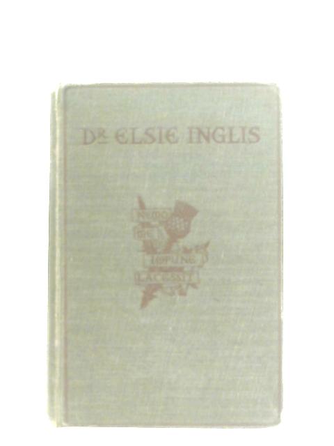Dr. Elsie Inglis By Lady Frances Balfour