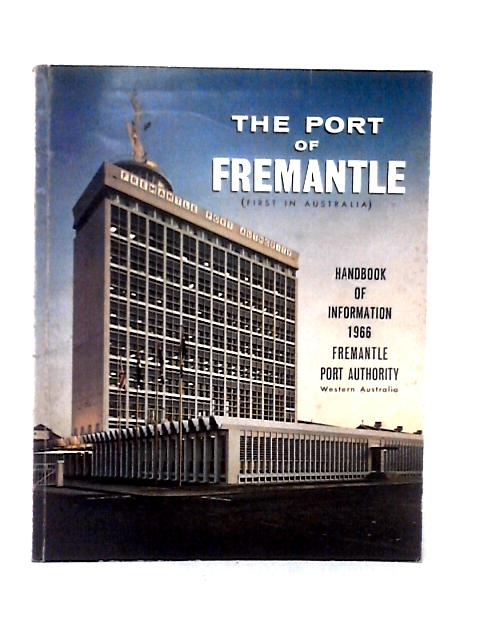 The Port of Fremantle Handbook of Information 1966 By Unstated