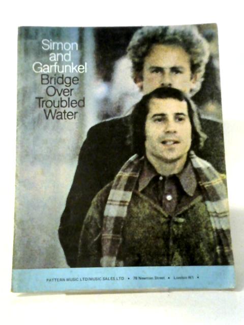 Simon and Garfunkel Bridge Over Troubled Water By Simon and Garfunkel