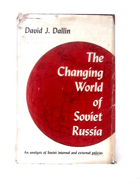 The Changing World of Soviet Russia von David J. Dallin