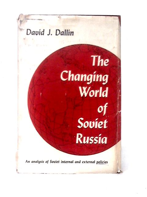 The Changing World of Soviet Russia By David J. Dallin