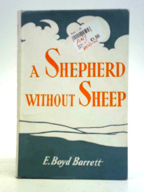 A Shepherd Without Sheep By E. Boyd Barrett