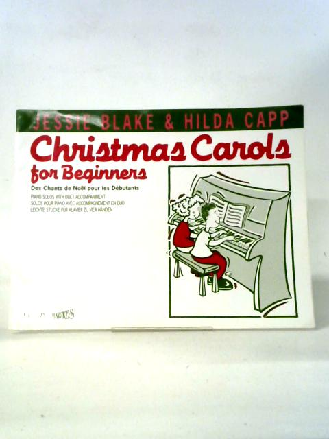 Christmas Carols for Beginners: Piano Solos with Duet Accompaniment By Jessie Blake, Hilda Capp