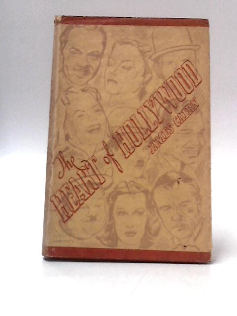 The Heart of Hollywood: Biographies in Miniature of Film Artists Who Have Reached - Oe Are Reaching - Fame On The Screen By James Cairn