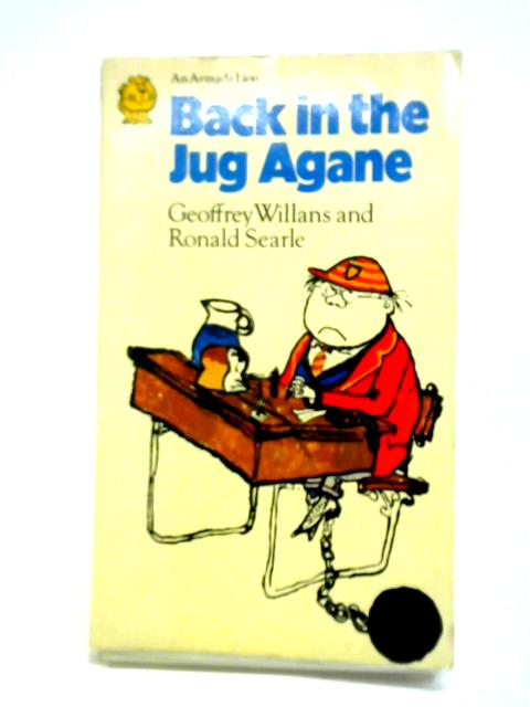 Back In The Jug Agane By Ronald Searle Geoffrey Willans