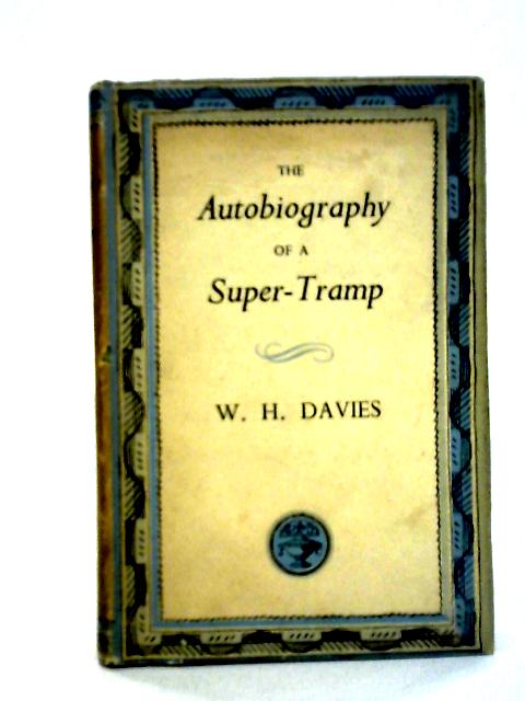 The Autobiography of a Super-Tramp von W.H. Davies