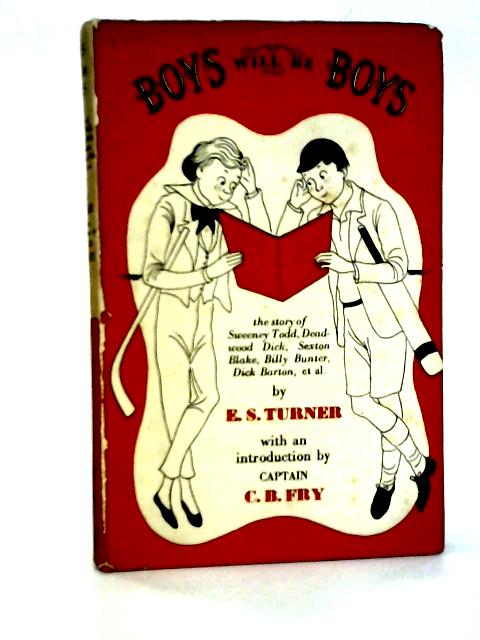 Boys will be Boys:The Story of Sweeney Todd; Deadwood Dick; Sexton Blake et al By E.S. Turner