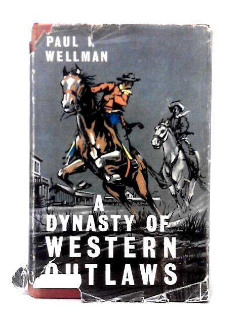 A Dynasty of Western Outlaws von Paul I. Wellman