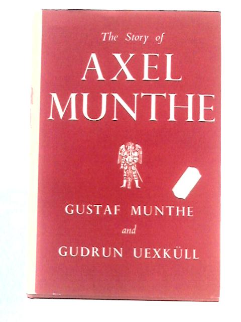The Story of Axel Munthe von Gustaf Munthe and Gudrun Uexkull