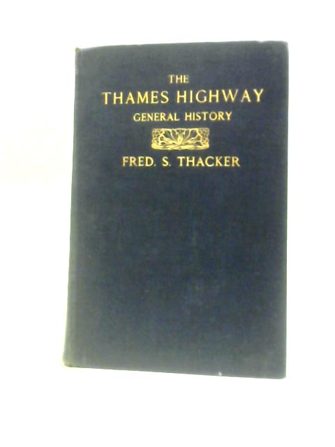 The Thames Highway: A History Of The Inland Navigation von Fred S.Thacker