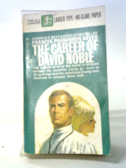 The Career of David Noble By Frances Parkinson Keyes